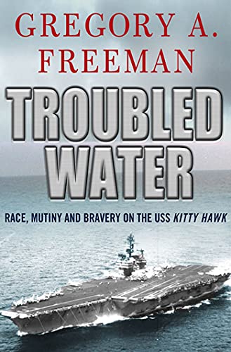 Beispielbild fr Troubled Water: Race, Mutiny, and Bravery on the USS Kitty Hawk zum Verkauf von New Legacy Books