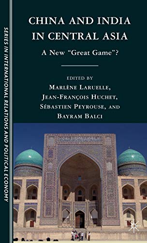 Beispielbild fr China and India in Central Asia: A New "Great Game"? (CERI Series in International Relations and Political Economy) zum Verkauf von Midtown Scholar Bookstore
