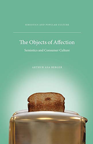 Stock image for The Objects of Affection : Semiotics and Consumer Culture for sale by Better World Books