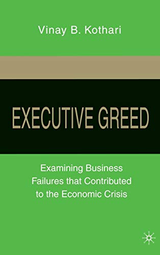 Executive Greed: Examining Business Failures that Contributed to the Economic Crisis