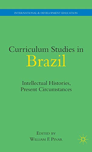 9780230104105: Curriculum Studies in Brazil: Intellectual Histories, Present Circumstances (International and Development Education)
