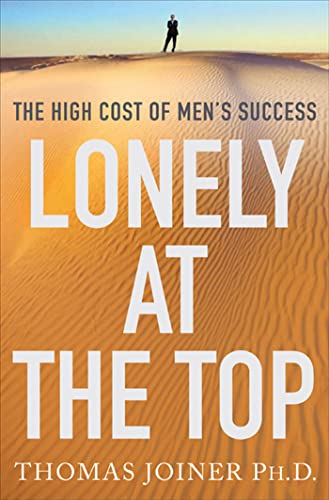 Beispielbild fr Lonely at the Top: The High Cost of Mens Success zum Verkauf von Goodwill Books