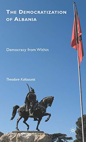 The Democratization of Albania: Democracy from Within