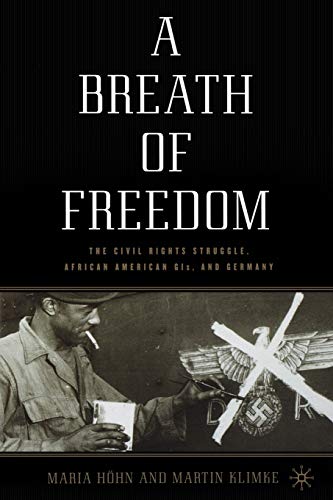 Beispielbild fr A Breath of Freedom: The Civil Rights Struggle, African American GIs, and Germany zum Verkauf von BooksRun