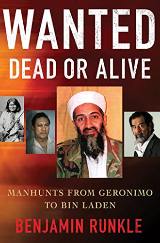 Wanted Dead or Alive: Manhunts from Geronimo to Bin Laden