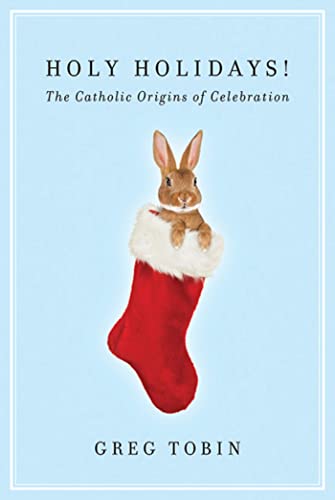 Beispielbild fr Holy Holidays! : The Catholic Origins of Celebration zum Verkauf von Better World Books