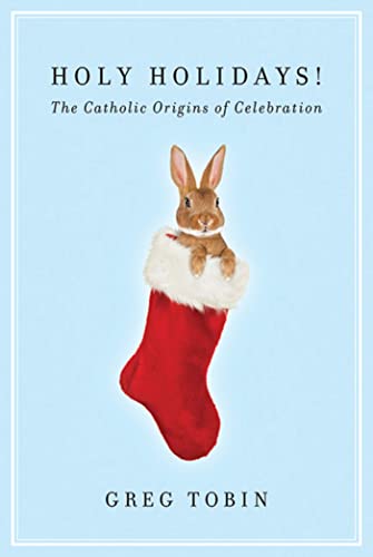 Stock image for Holy Holidays! : The Catholic Origins of Celebration for sale by Better World Books