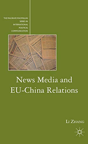 9780230105027: News Media and EU-China Relations (The Palgrave Macmillan Series in International Political Communication)