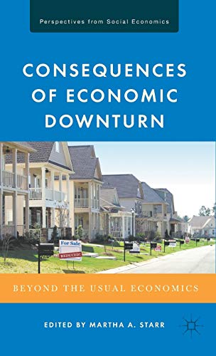 Consequences of Economic Downturn: Beyond the Usual Economics (Perspectives from Social Economics) - Martha A. Starr (Editor)