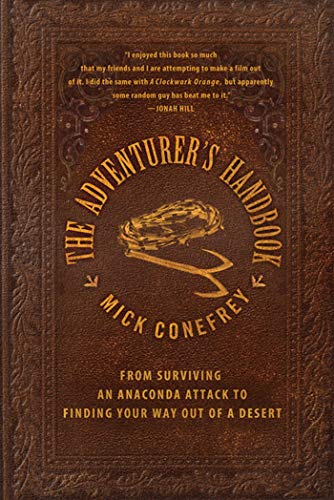 Imagen de archivo de The Adventurer's Handbook: From Surviving an Anaconda Attack to Finding Your Way Out of a Desert a la venta por Jenson Books Inc