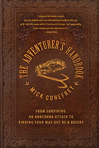 Stock image for The Adventurer's Handbook: From Surviving an Anaconda Attack to Finding Your Way Out of a Desert for sale by Bahamut Media
