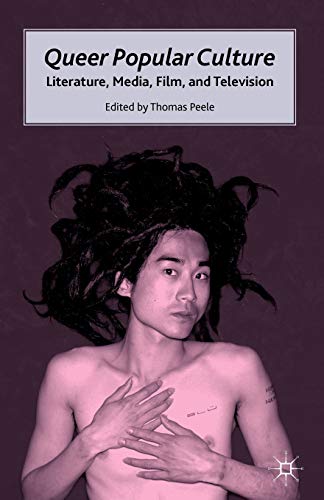 9780230105591: Queer Popular Culture: Literature, Media, Film, and Television
