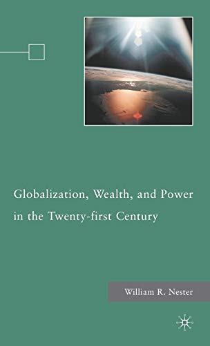 Beispielbild fr Globalization, Wealth, and Power in the Twenty-first Century zum Verkauf von AwesomeBooks