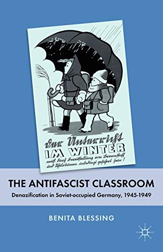 9780230107304: The Antifascist Classroom: Denazification in Soviet-occupied Germany, 1945–1949