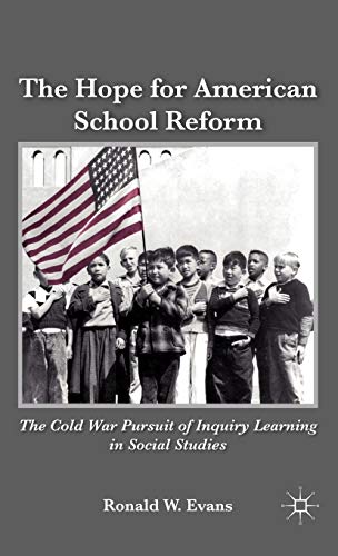 Stock image for The Hope for American School Reform: The Cold War Pursuit of Inquiry Learning in Social Studies for sale by Orbiting Books