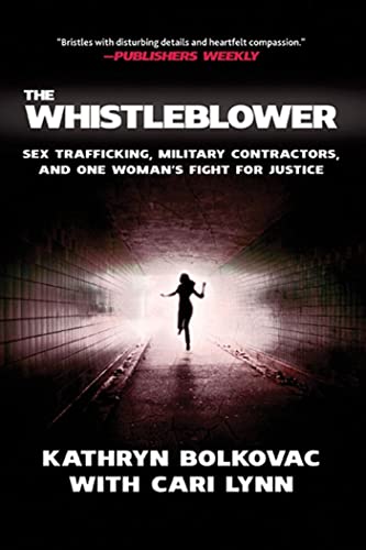 Stock image for The Whistleblower : Sex Trafficking, Military Contractors, and One Woman's Fight for Justice for sale by Better World Books