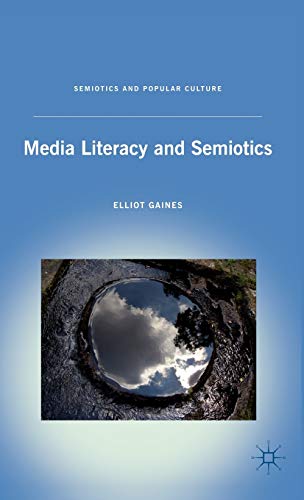 9780230108271: Media Literacy and Semiotics (Semiotics and Popular Culture)