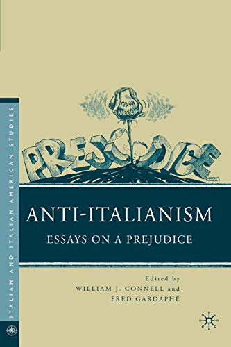 Stock image for Anti-Italianism: Essays on a Prejudice (Italian and Italian American Studies) for sale by Orphans Treasure Box