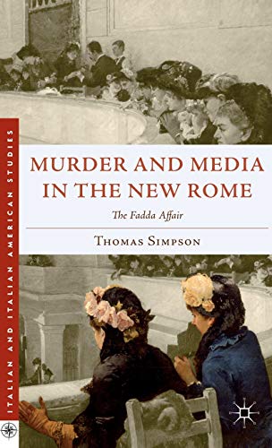 Murder and Media in the New Rome: The Fadda Affair (Italian and Italian American Studies)