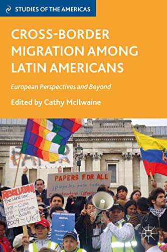 Cross-Border Migration among Latin Americans: European Perspectives and Beyond (Studies of the Am...