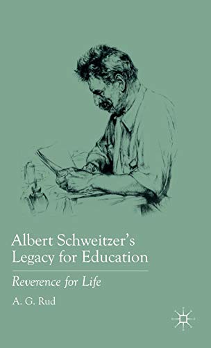 Albert Schweitzerâ€™s Legacy for Education: Reverence for Life (9780230108561) by Rud, A.