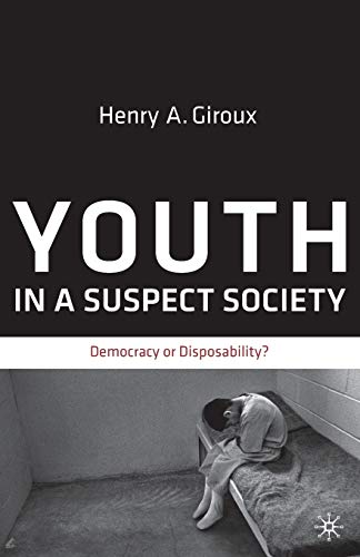 Beispielbild fr Youth in a Suspect Society : Democracy or Disposability? zum Verkauf von Better World Books