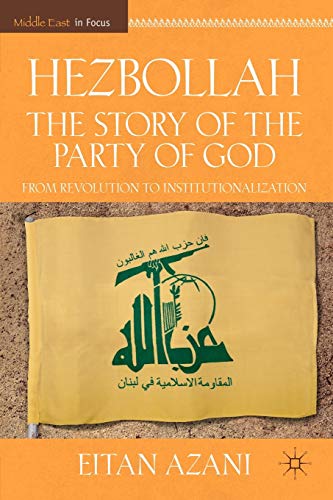 9780230108721: Hezbollah: The Story of the Party of God: From Revolution to Institutionalization (Middle East in Focus)