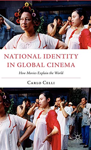 National Identity in Global Cinema: How Movies Explain the World (Italian and Italian American St...