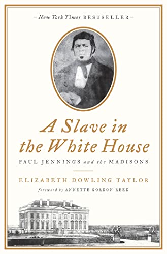 A Slave in the White House: Paul Jennings and the Madisons[Signed by Author]