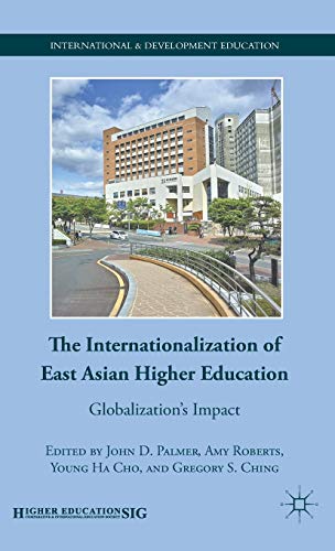 Stock image for The Internationalization of East Asian Higher Education: Globalization's Impact (International and Development Education) for sale by Ergodebooks