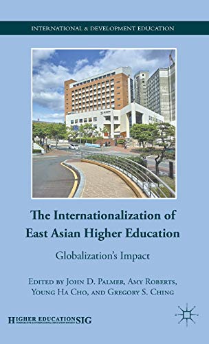 9780230109322: The Internationalization of East Asian Higher Education: Globalization’s Impact (International and Development Education)