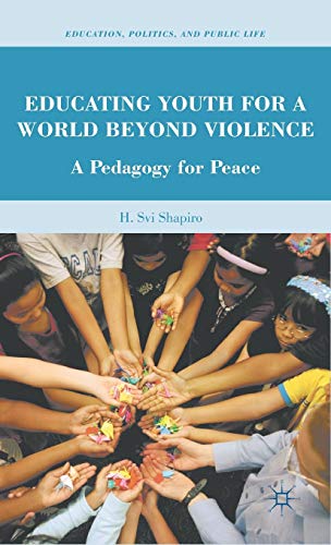 Imagen de archivo de Educating Youth for a World Beyond Violence: A Pedagogy for Peace (Education, Politics and Public Life) a la venta por Big River Books
