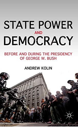 State Power and Democracy: Before and During the Presidency of George W. Bush