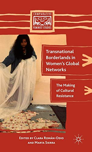 Imagen de archivo de Transnational Borderlands in Women's Global Networks: The Making of Cultural Resistance (Comparative Feminist Studies) a la venta por HPB-Red