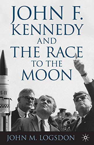 9780230110106: John F. Kennedy and the Race to the Moon (Palgrave Studies in the History of Science and Technology)