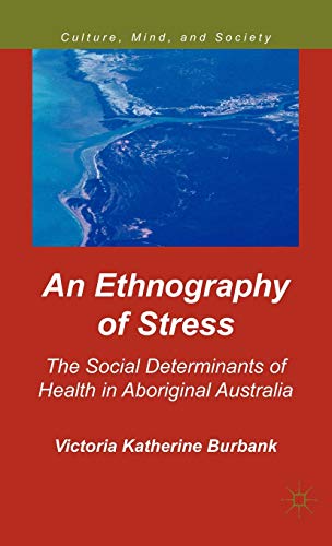An Ethnography of Stress: The Social Determinants of Health in Aboriginal Australia (Culture, Min...