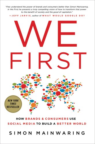 Stock image for We First: How Brands and Consumers Use Social Media to Build a Better World Mainwaring, Simon for sale by Aragon Books Canada