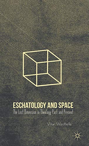 9780230110342: Eschatology and Space: The Lost Dimension in Theology Past and Present