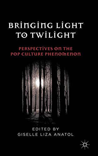 9780230110670: Bringing Light to Twilight: Perspectives on a Pop Culture Phenomenon