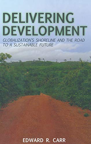Beispielbild fr Delivering Development: Globalization's Shoreline and the Road to a Sustainable Future zum Verkauf von Ergodebooks