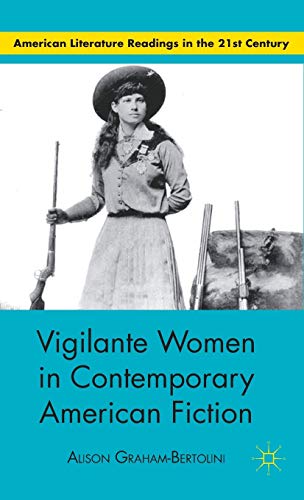 VIGILANTE WOMEN IN CONTEMPORARY AMERICAN FICTION (AMERICAN LITERATURE READINGS IN THE 21ST CENTURY).