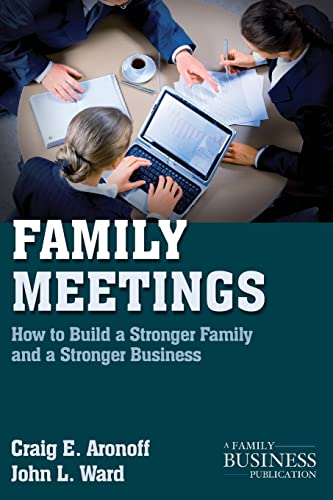 Imagen de archivo de Family Meetings : How to Build a Stronger Family and a Stronger Business a la venta por Chiron Media