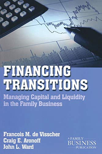 Imagen de archivo de Financing Transitions : Managing Capital and Liquidity in the Family Business a la venta por Better World Books: West