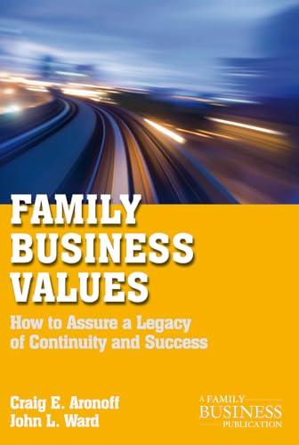 Stock image for Family Business Values: How to Assure a Legacy of Continuity and Success (A Family Business Publication) for sale by Chiron Media