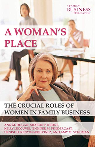 Imagen de archivo de A Woman's Place: The Crucial Roles of Women in Family Business (A Family Business Publication) a la venta por Bestsellersuk
