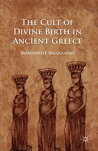 Imagen de archivo de The Cult of Divine Birth in Ancient Greece a la venta por SecondSale