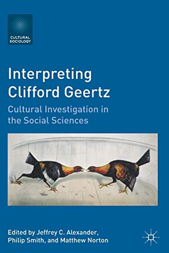 Stock image for Interpreting Clifford Geertz: Cultural Investigation in the Social Sciences (Cultural Sociology) for sale by GoldenWavesOfBooks