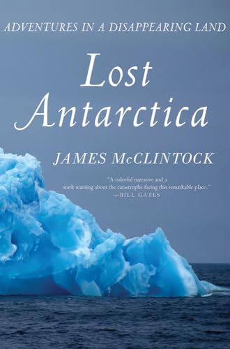 Beispielbild fr Lost Antarctica : Adventures in a Disappearing Land zum Verkauf von Better World Books