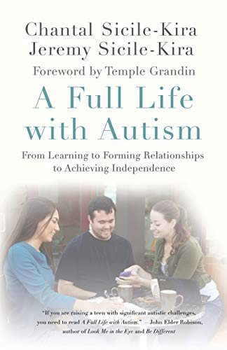 Imagen de archivo de A Full Life with Autism: From Learning to Forming Relationships to Achieving Independence [Paperback] Sicile-Kira, Chantal; Sicile-Kira, Jeremy and Grandin, Temple a la venta por Ocean Books