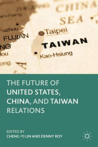 9780230112780: The Future of United States, China, and Taiwan Relations